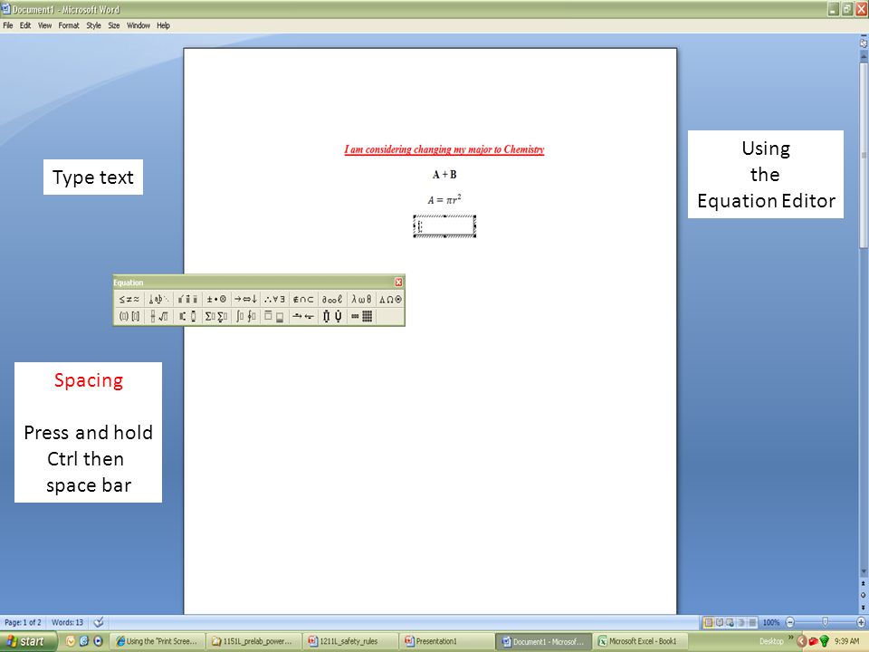 Using the Equation Editor Type text Spacing Press and hold Ctrl then space bar