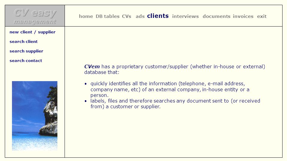 CVem has a proprietary customer/supplier (whether in-house or external) database that: quickly identifies all the information (telephone,  address, company name, etc) of an external company, in-house entity or a person.