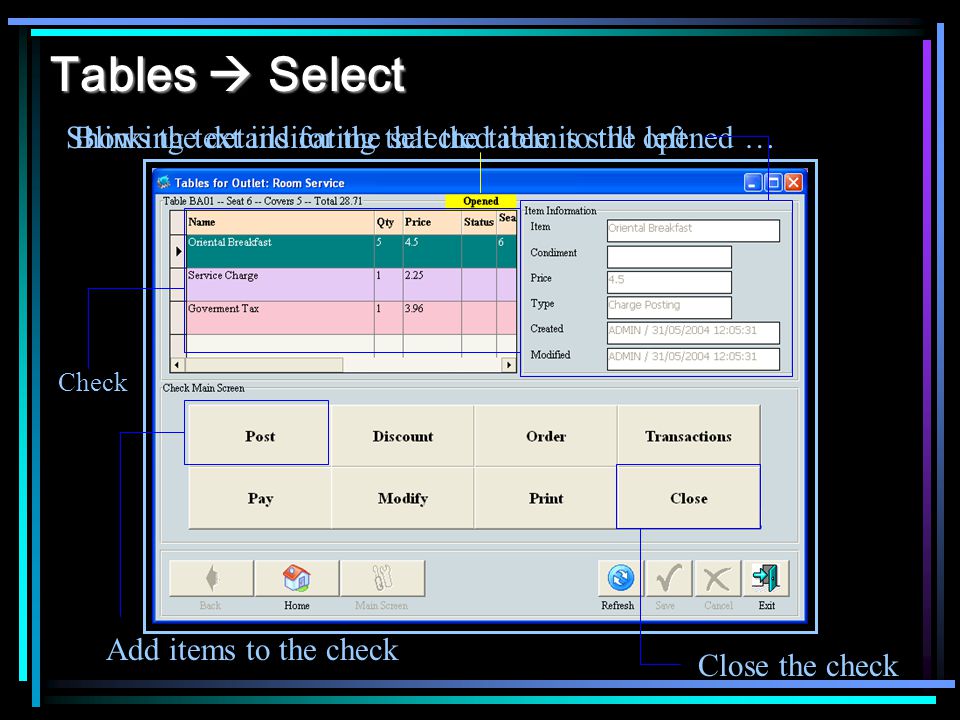 Tables Select Blinking text indicating that the table is still opened … Check Shows the details for the selected item to the left Add items to the check Close the check