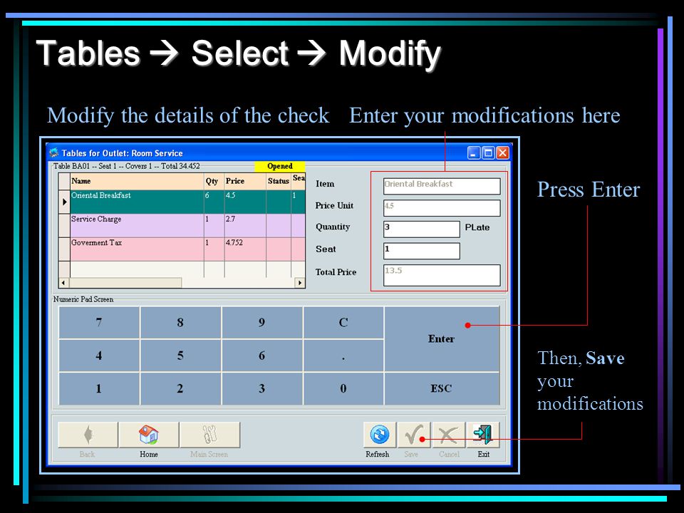 Tables Select Modify Modify the details of the checkEnter your modifications here Press Enter Then, Save your modifications