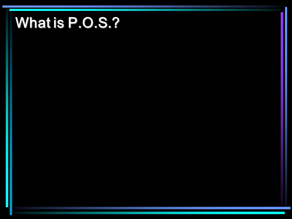 What is P.O.S.