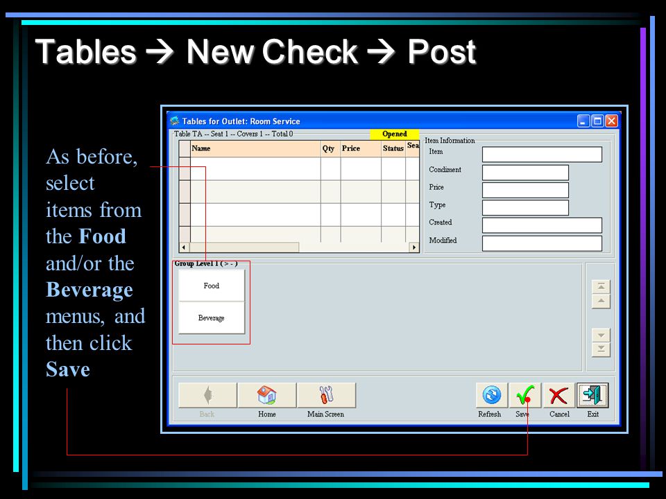 Tables New Check Post As before, select items from the Food and/or the Beverage menus, and then click Save