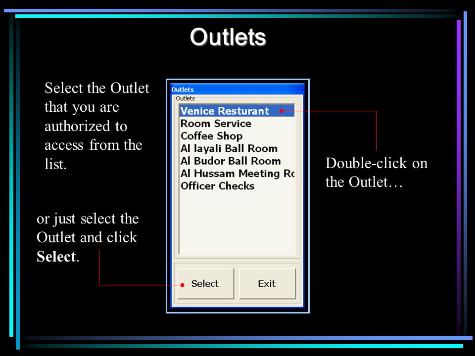 Outlets Select the Outlet that you are authorized to access from the list.