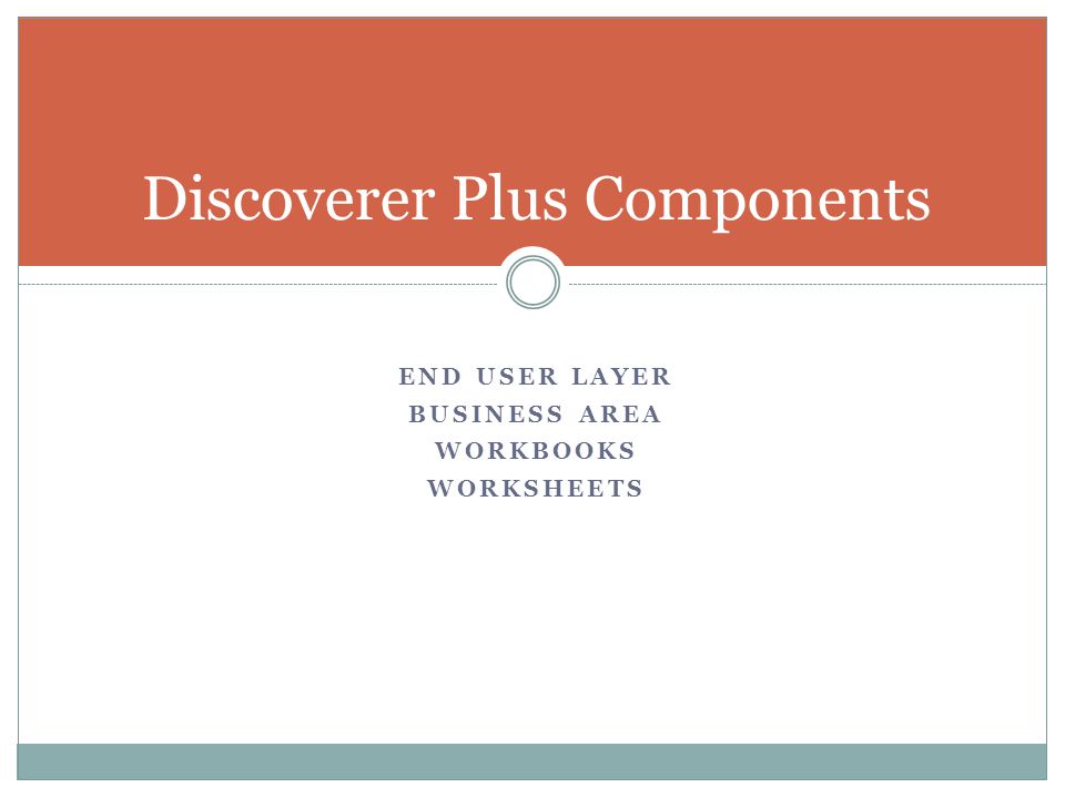 END USER LAYER BUSINESS AREA WORKBOOKS WORKSHEETS Discoverer Plus Components
