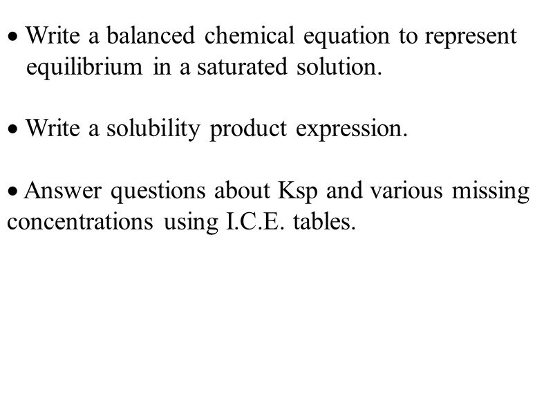 Write a balanced chemical equation to represent equilibrium in a saturated solution.