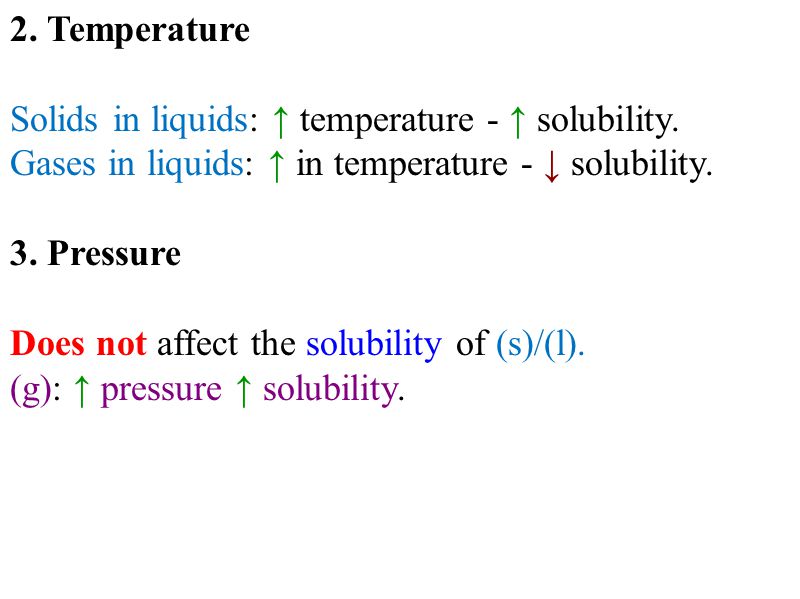 2. Temperature Solids in liquids: temperature - solubility.