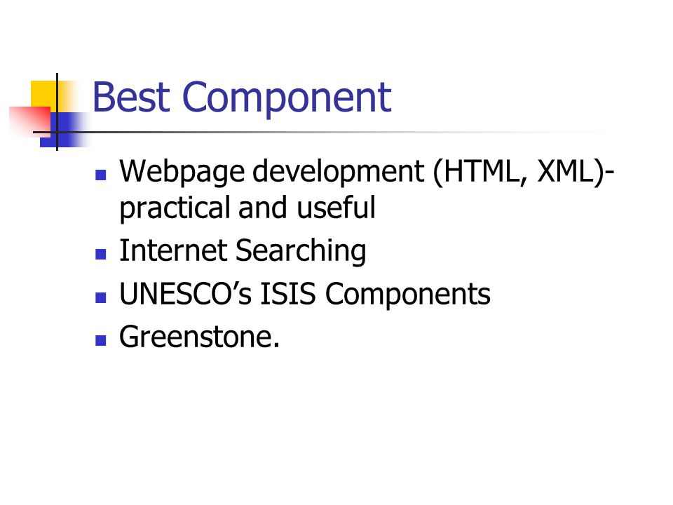 Best Component Webpage development (HTML, XML)- practical and useful Internet Searching UNESCOs ISIS Components Greenstone.