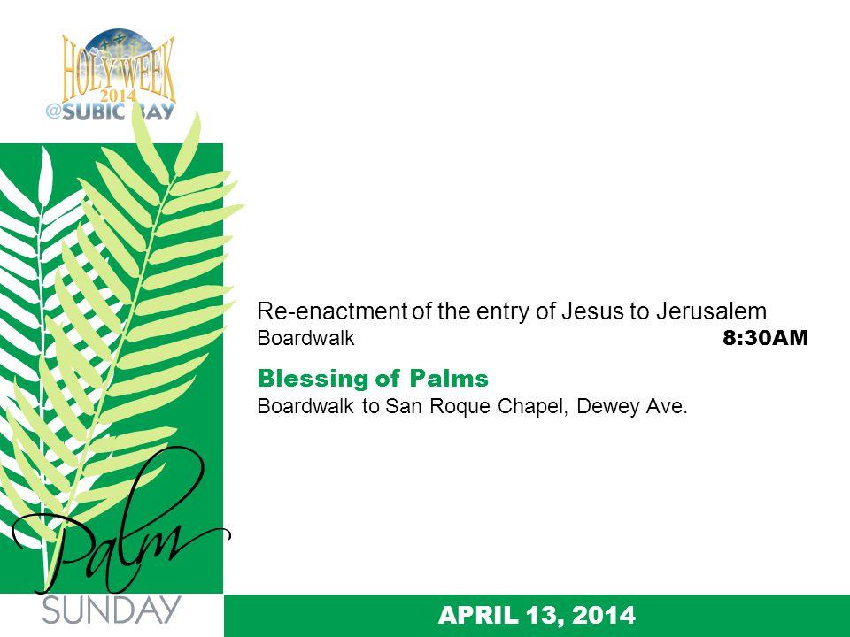 Re-enactment of the entry of Jesus to Jerusalem Boardwalk 8:30AM Blessing of Palms Boardwalk to San Roque Chapel, Dewey Ave.