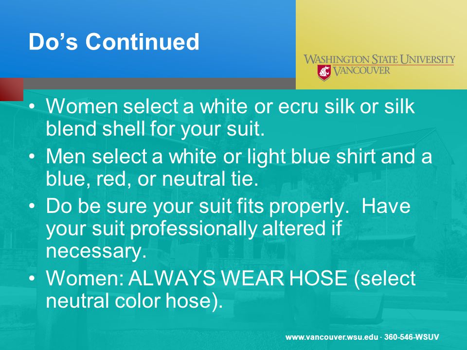 · WSUV Dos Continued Women select a white or ecru silk or silk blend shell for your suit.