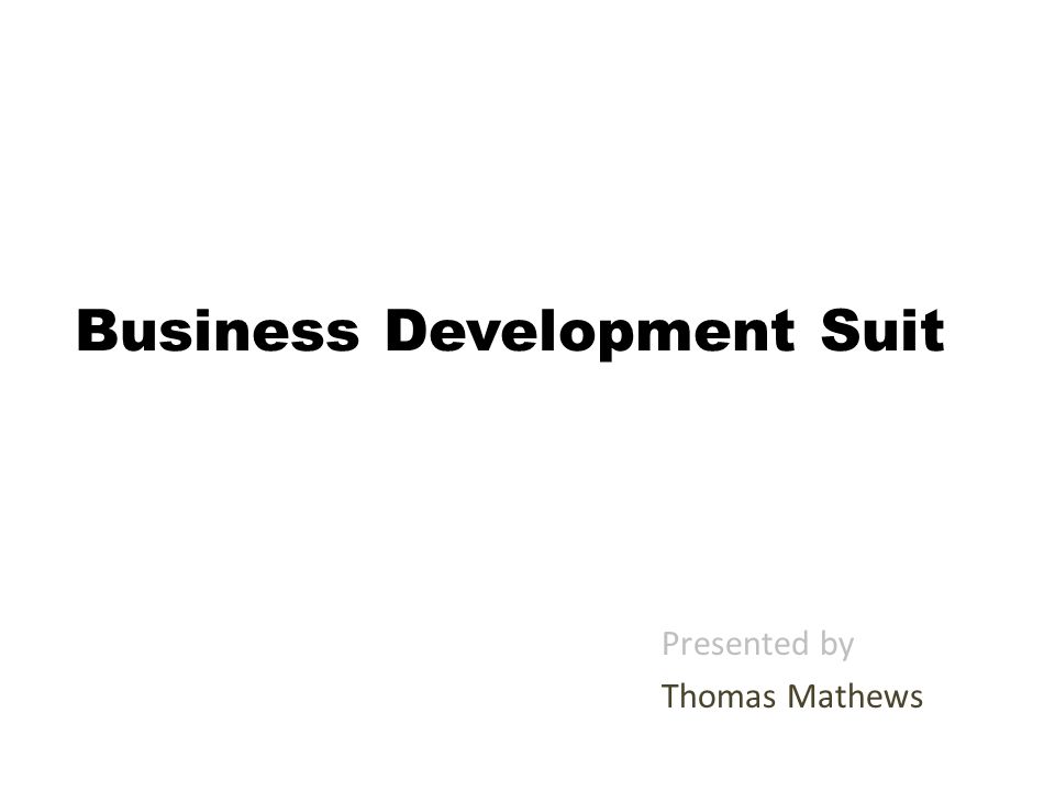 Business Development Suit Presented by Thomas Mathews