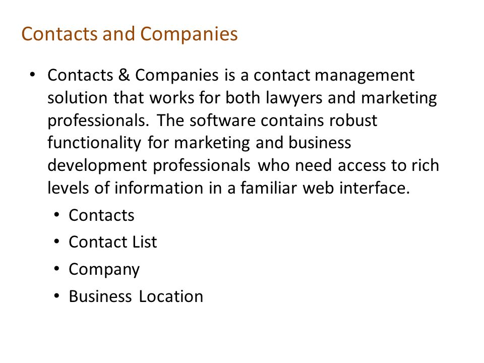 Contacts and Companies Contacts & Companies is a contact management solution that works for both lawyers and marketing professionals.