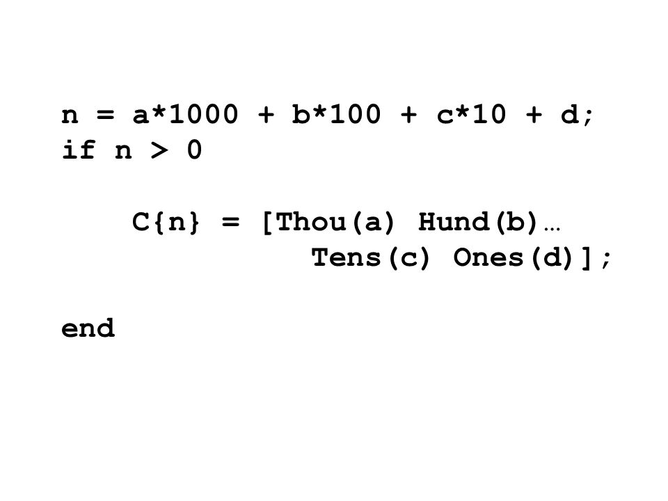 n = a* b*100 + c*10 + d; if n > 0 C{n} = [Thou(a) Hund(b)… Tens(c) Ones(d)]; end