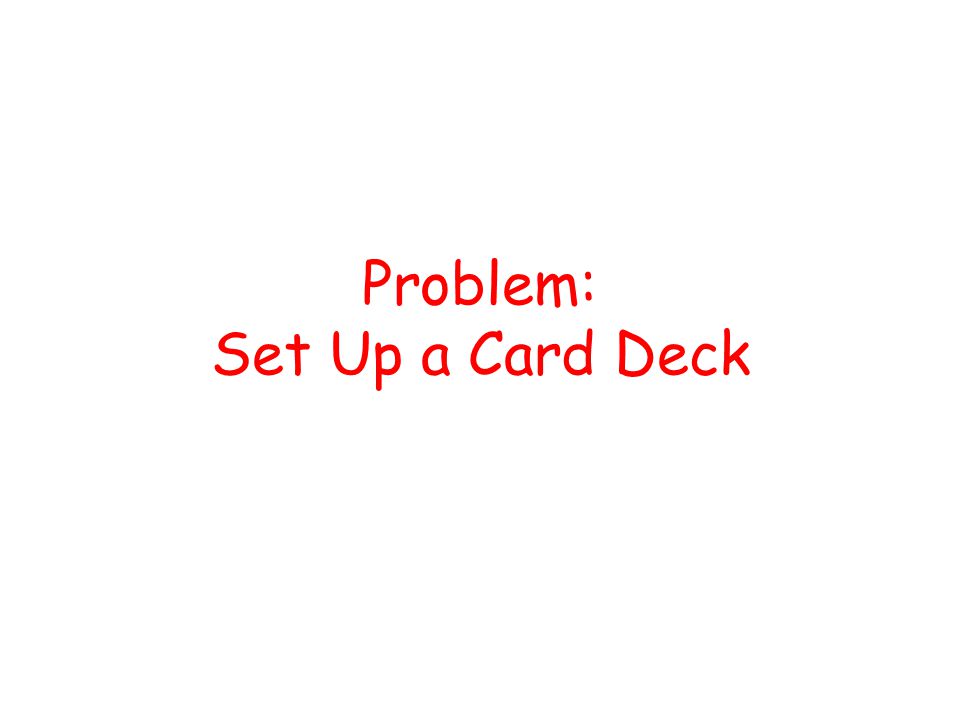 Problem: Set Up a Card Deck