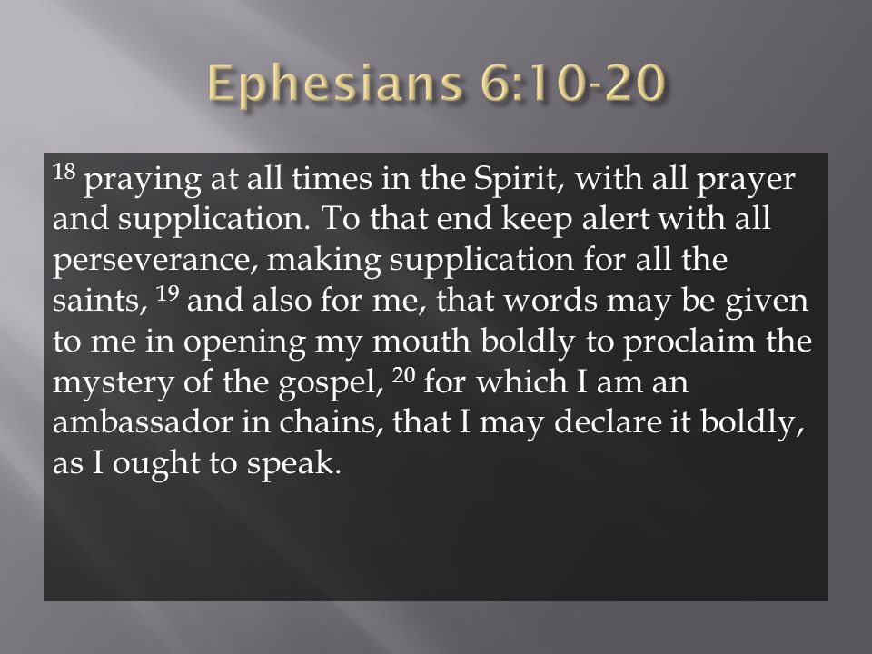 18 praying at all times in the Spirit, with all prayer and supplication.