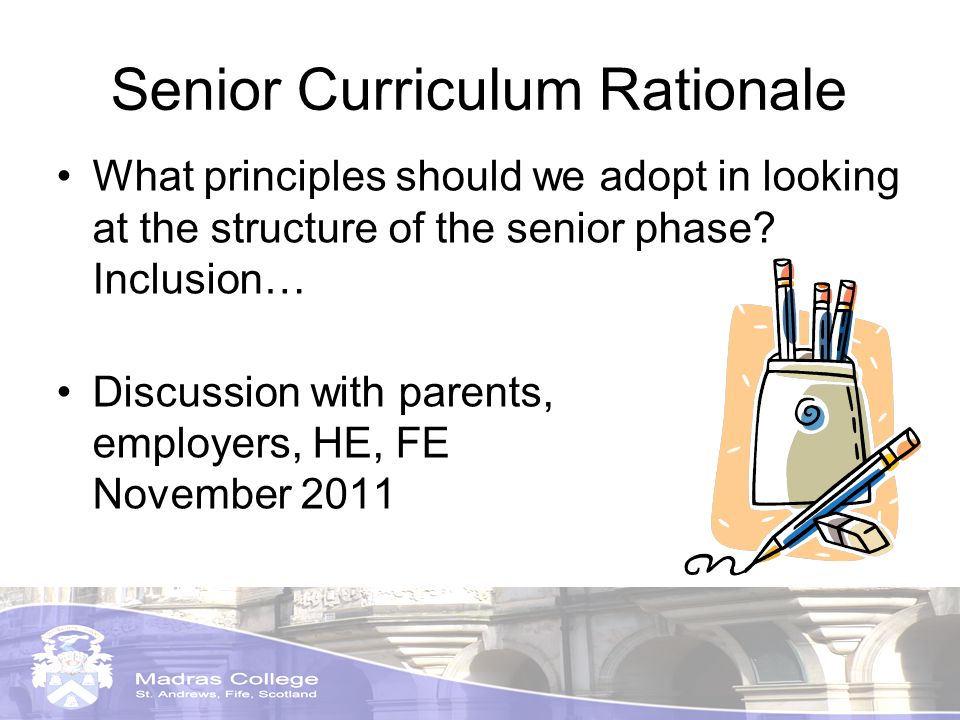 Senior Curriculum Rationale What principles should we adopt in looking at the structure of the senior phase.