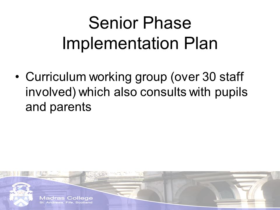 Senior Phase Implementation Plan Curriculum working group (over 30 staff involved) which also consults with pupils and parents