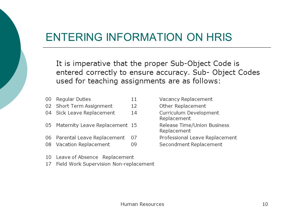 ENTERING INFORMATION ON HRIS It is imperative that the proper Sub-Object Code is entered correctly to ensure accuracy.