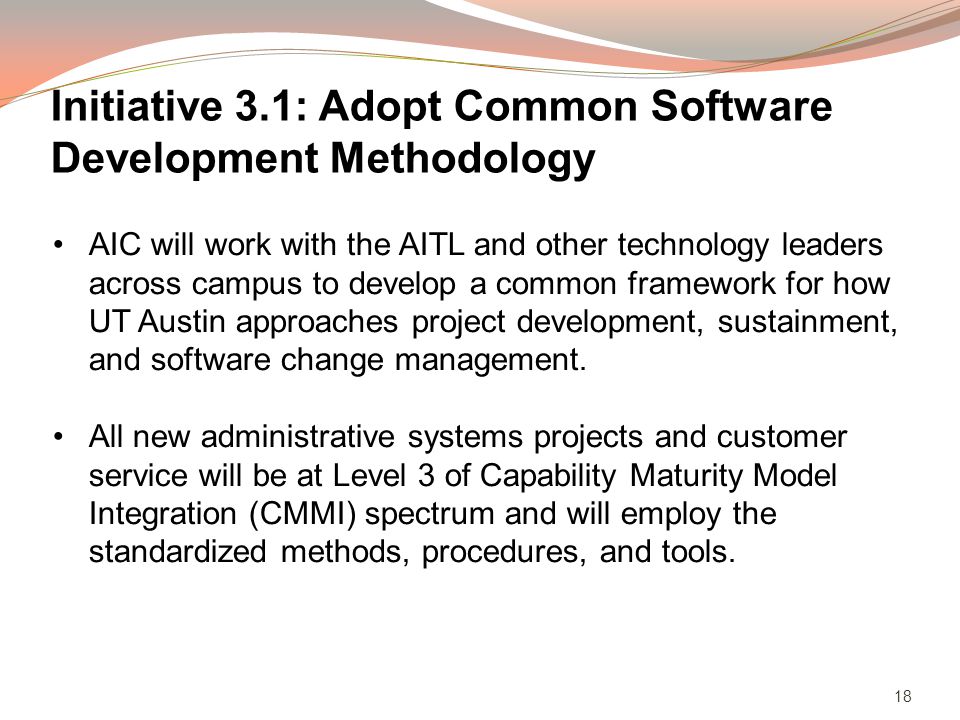 18 AIC will work with the AITL and other technology leaders across campus to develop a common framework for how UT Austin approaches project development, sustainment, and software change management.