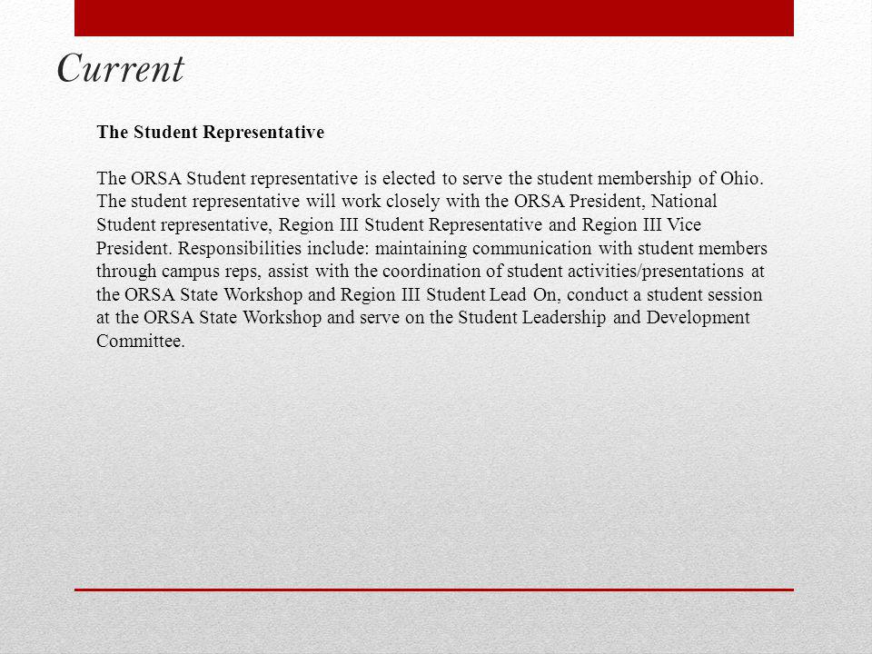 Current The Student Representative The ORSA Student representative is elected to serve the student membership of Ohio.