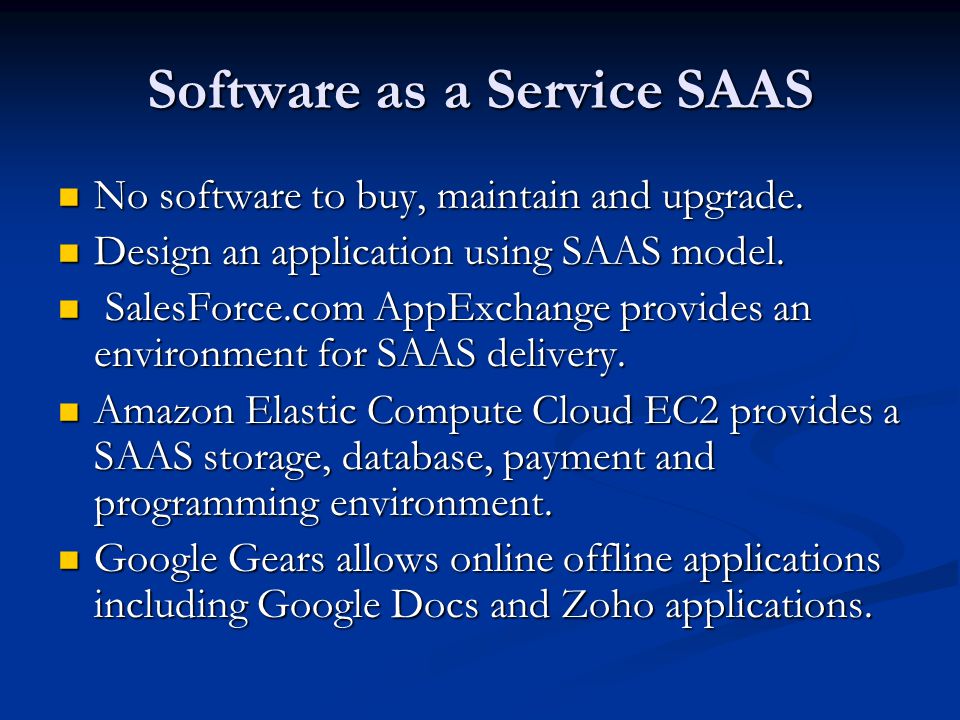 Software as a Service SAAS No software to buy, maintain and upgrade.