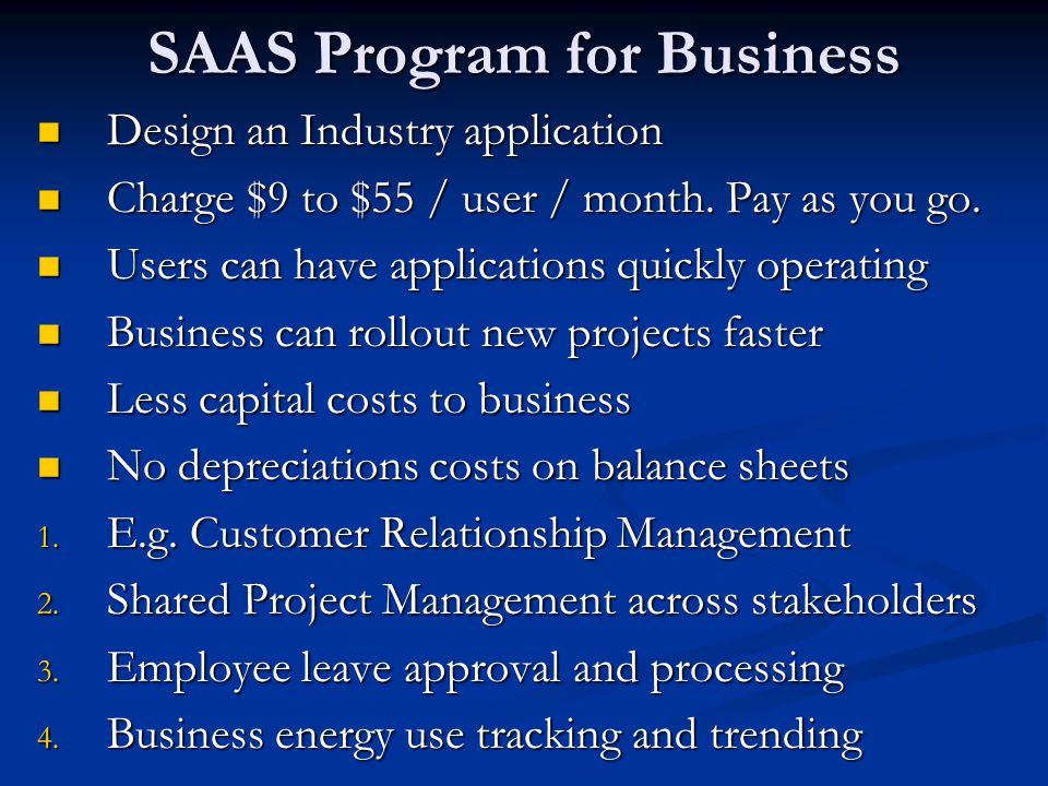 SAAS Program for Business Design an Industry application Design an Industry application Charge $9 to $55 / user / month.