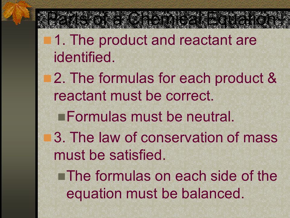 Parts of a Chemical Equation 1. The product and reactant are identified.