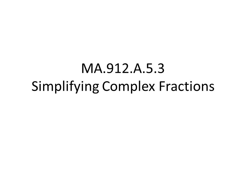 MA.912.A.5.3 Simplifying Complex Fractions