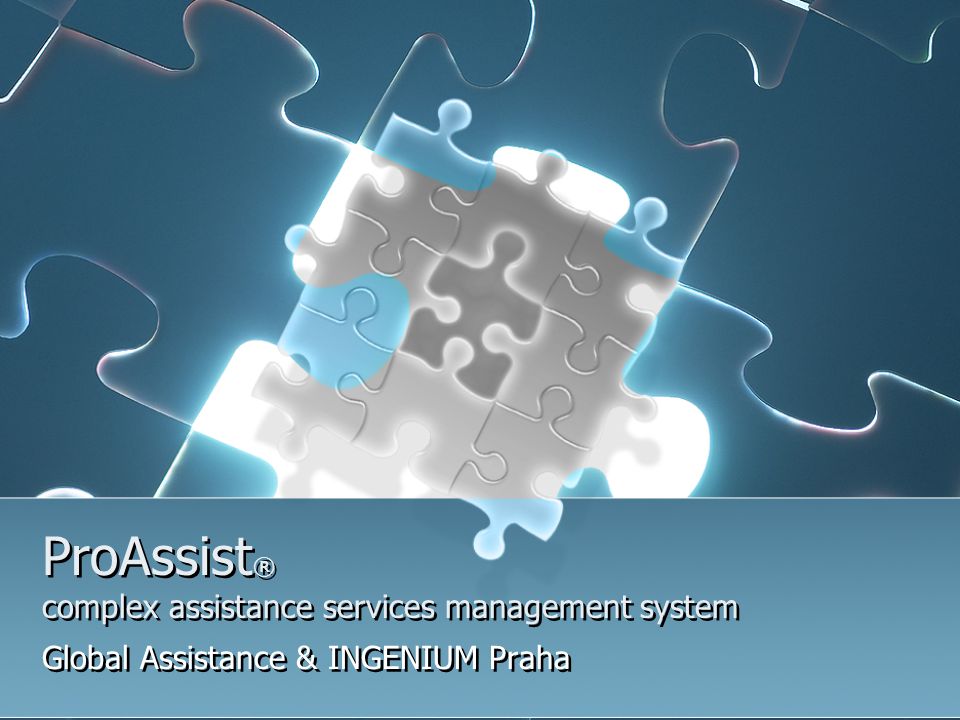 ProAssist ® complex assistance services management system Global Assistance & INGENIUM Praha