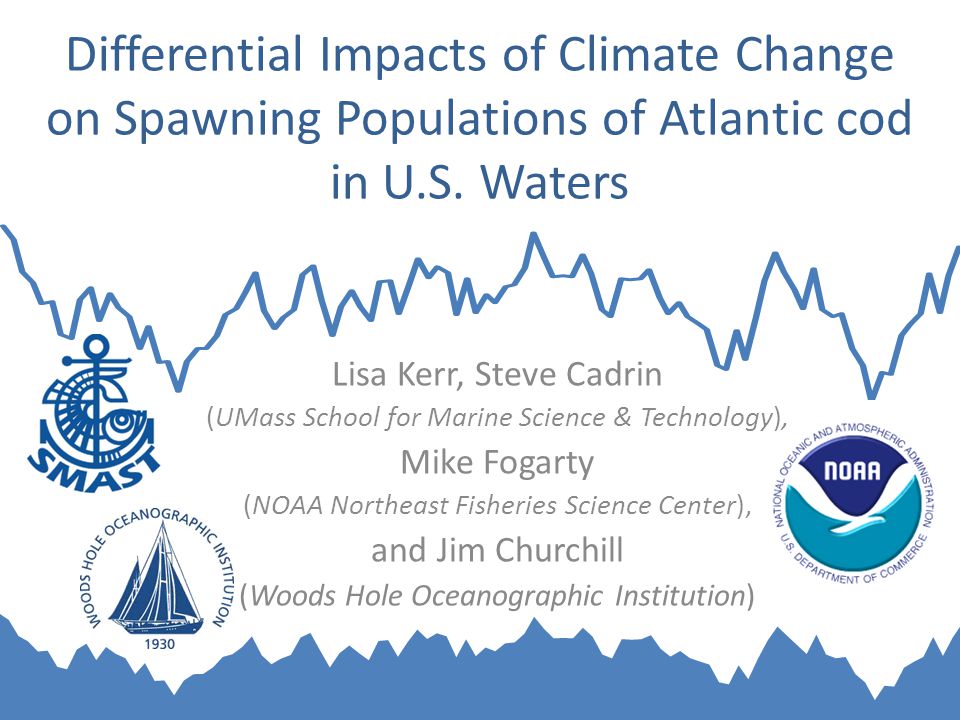 Differential Impacts of Climate Change on Spawning Populations of Atlantic cod in U.S.