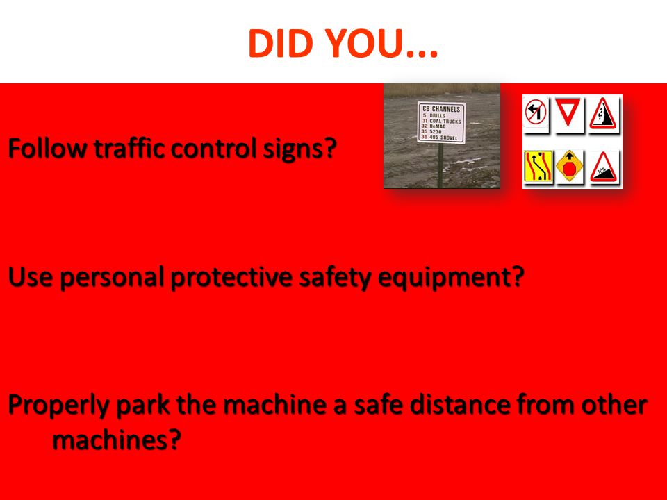 Follow traffic control signs. Use personal protective safety equipment.