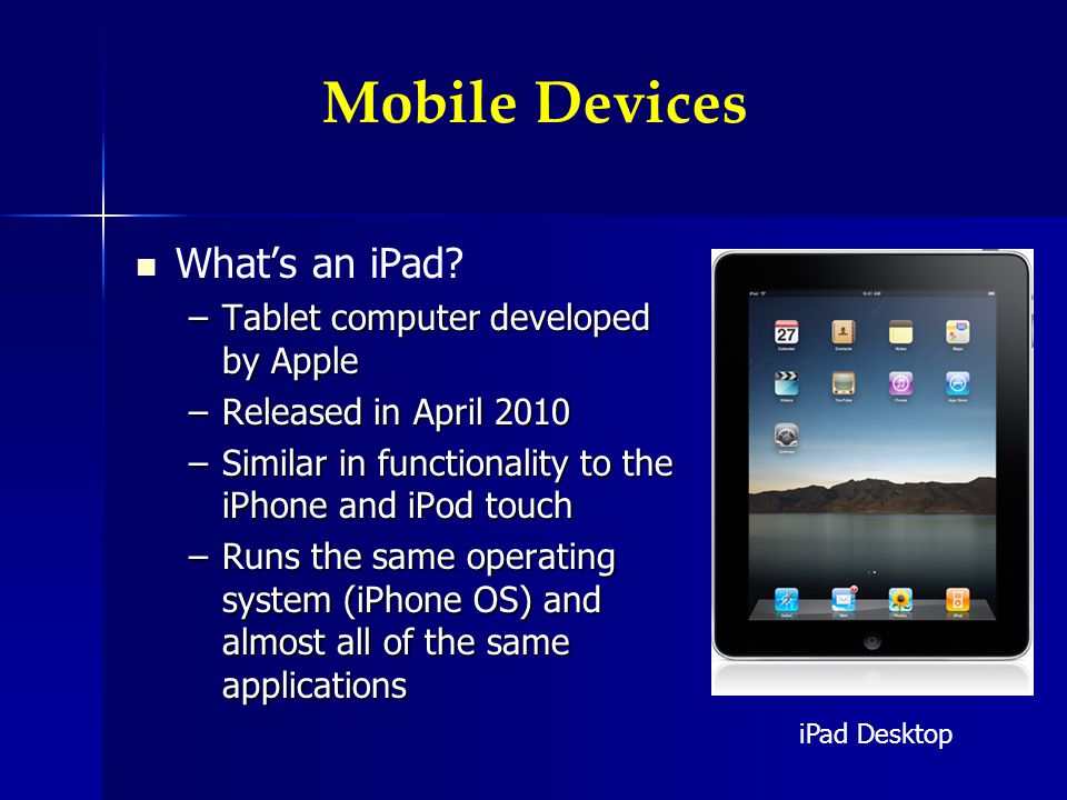 Mobile Devices Whats an iPad.