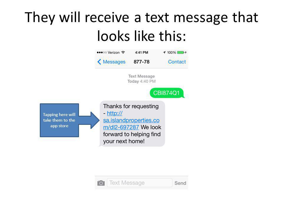 They will receive a text message that looks like this: Tapping here will take them to the app store