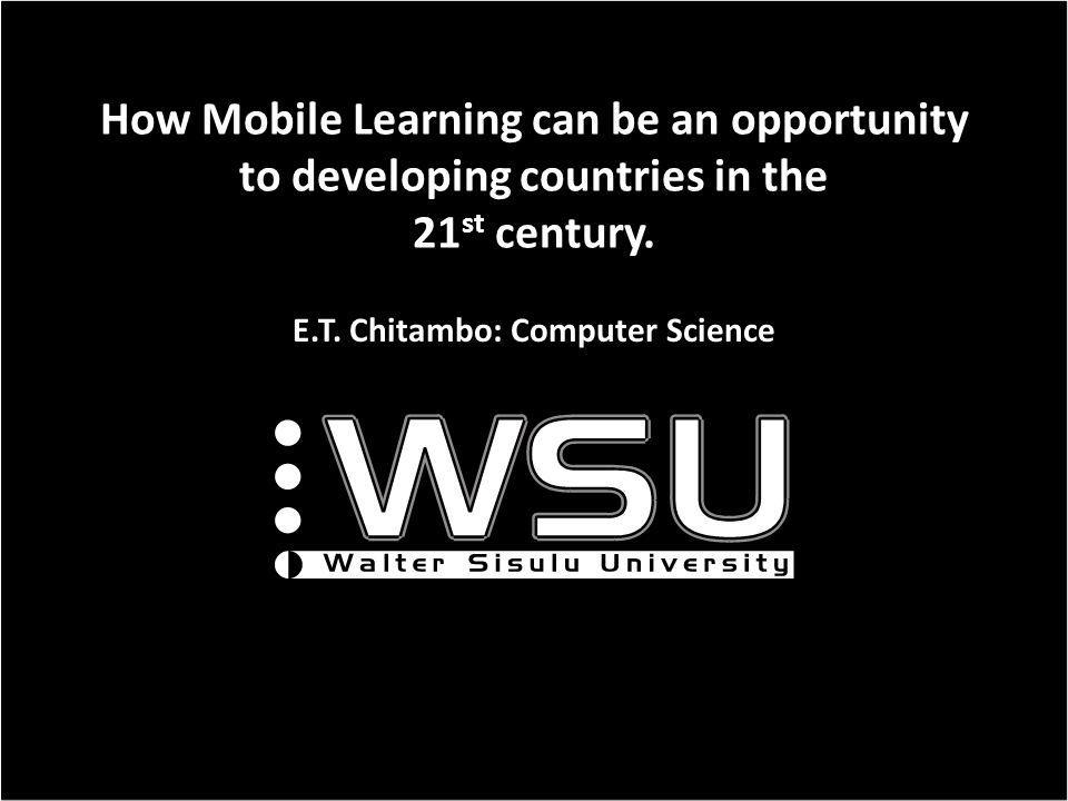 How Mobile Learning can be an opportunity to developing countries in the 21 st century.