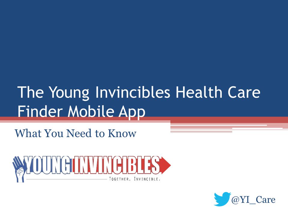 The Young Invincibles Health Care Finder Mobile App What You Need to