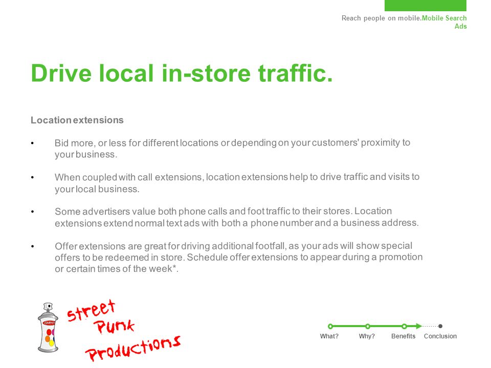 Reach people on mobile.Mobile Search Ads Drive local in-store traffic.