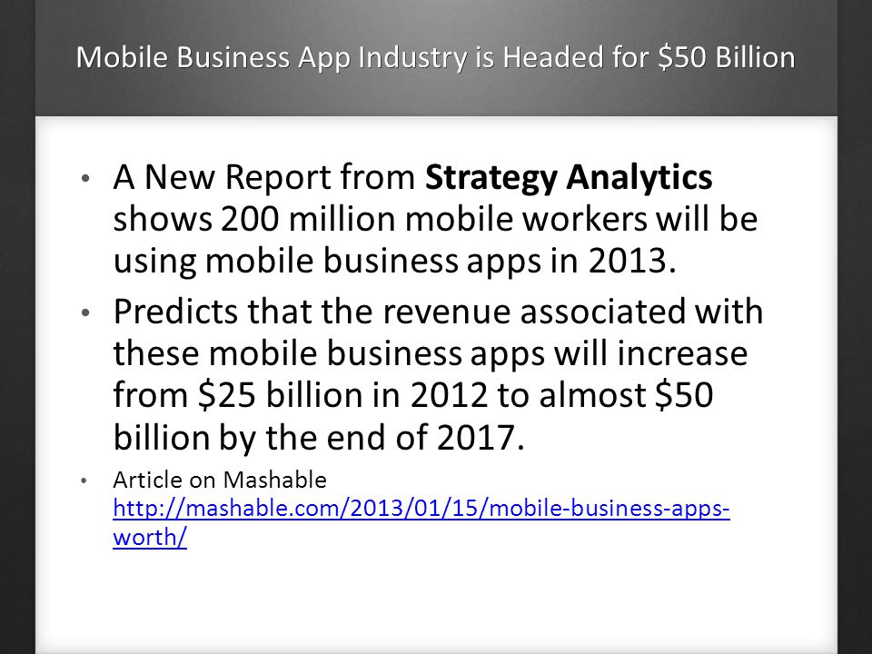 Mobile Business App Industry is Headed for $50 Billion A New Report from Strategy Analytics shows 200 million mobile workers will be using mobile business apps in 2013.