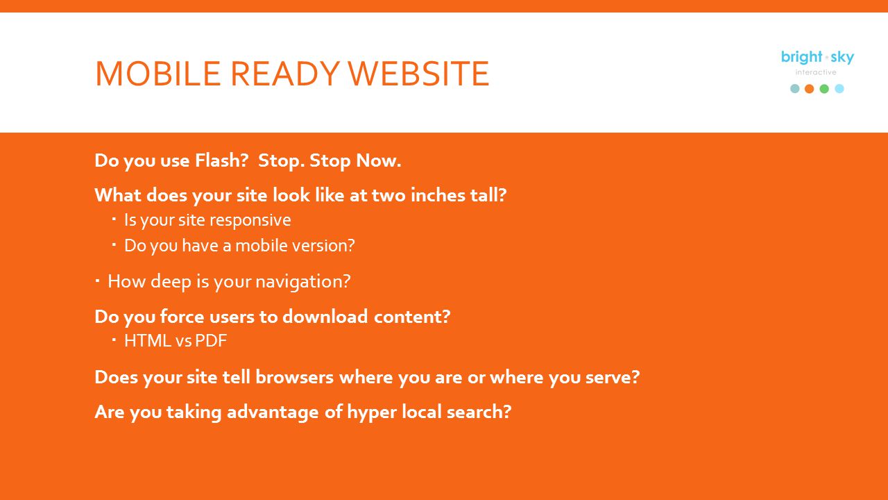 MOBILE READY WEBSITE Do you use Flash. Stop. Stop Now.
