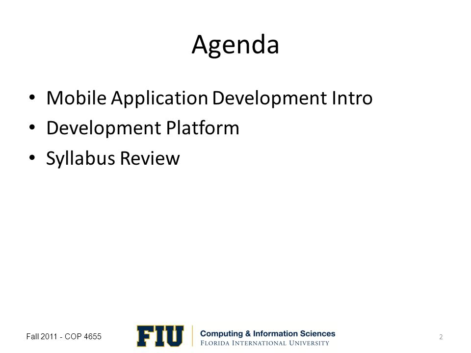Agenda Mobile Application Development Intro Development Platform Syllabus Review Fall COP