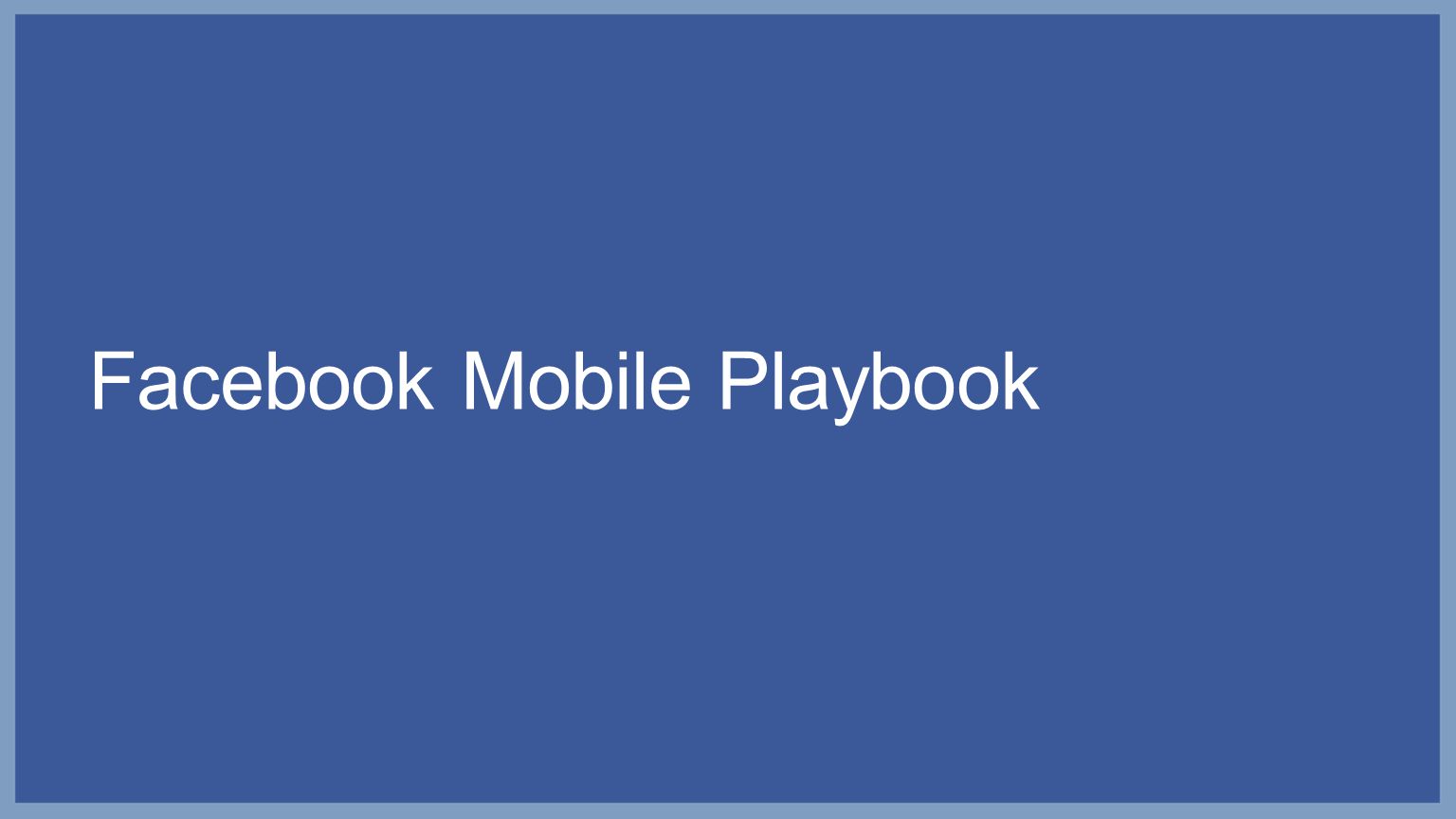 Facebook Mobile Playbook