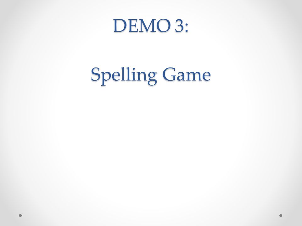 DEMO 3: Spelling Game