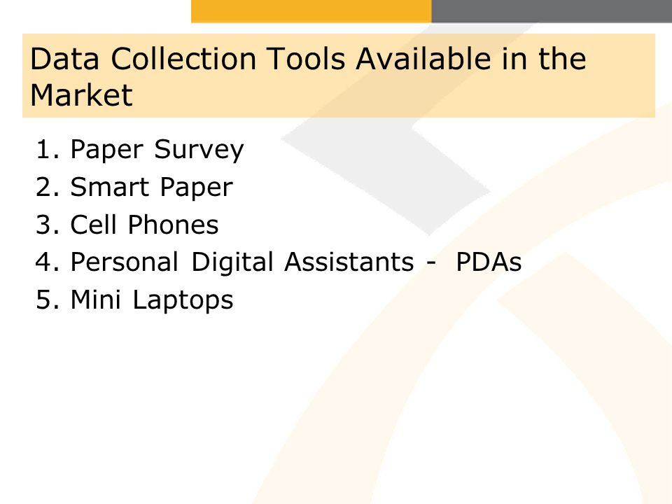 Data Collection Tools Available in the Market 1. Paper Survey 2.