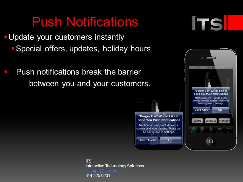 Push Notifications Update your customers instantly Special offers, updates, holiday hours Push notifications break the barrier between you and your customers.