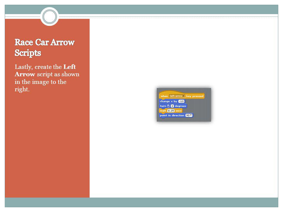 Lastly, create the Left Arrow script as shown in the image to the right.