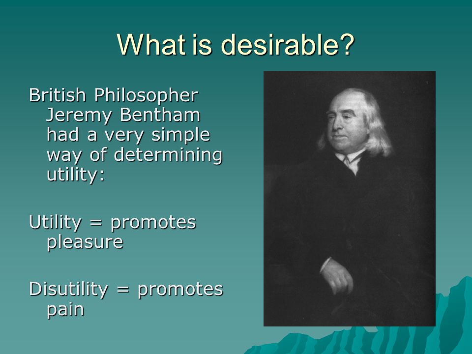 What is desirable.