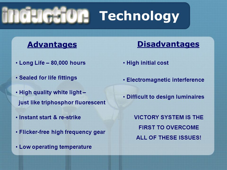 Origins of Induction Lighting * How It Works * Advantages and Disadvantages  * Existing Products * Victory Developments * Conclusion. - ppt download