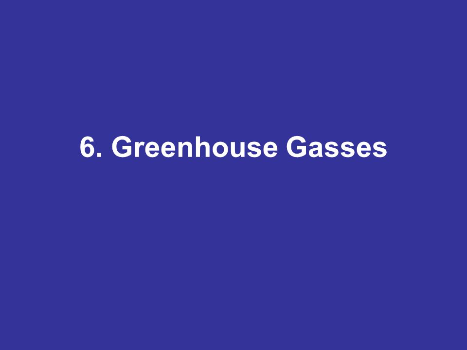 6. Greenhouse Gasses