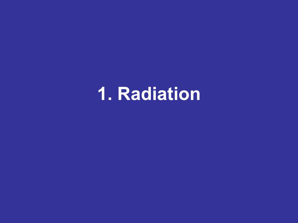 1. Radiation