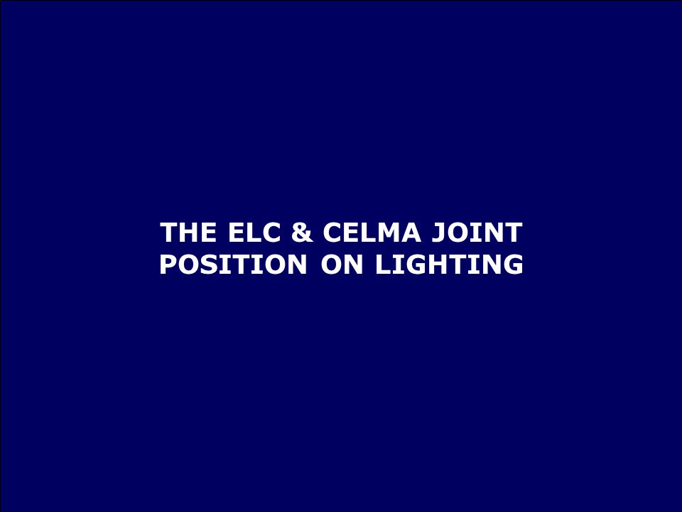 Page 12 January 2008 THE ELC & CELMA JOINT POSITION ON LIGHTING