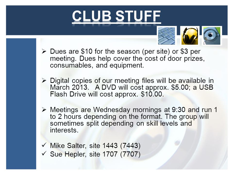Dues are $10 for the season (per site) or $3 per meeting.
