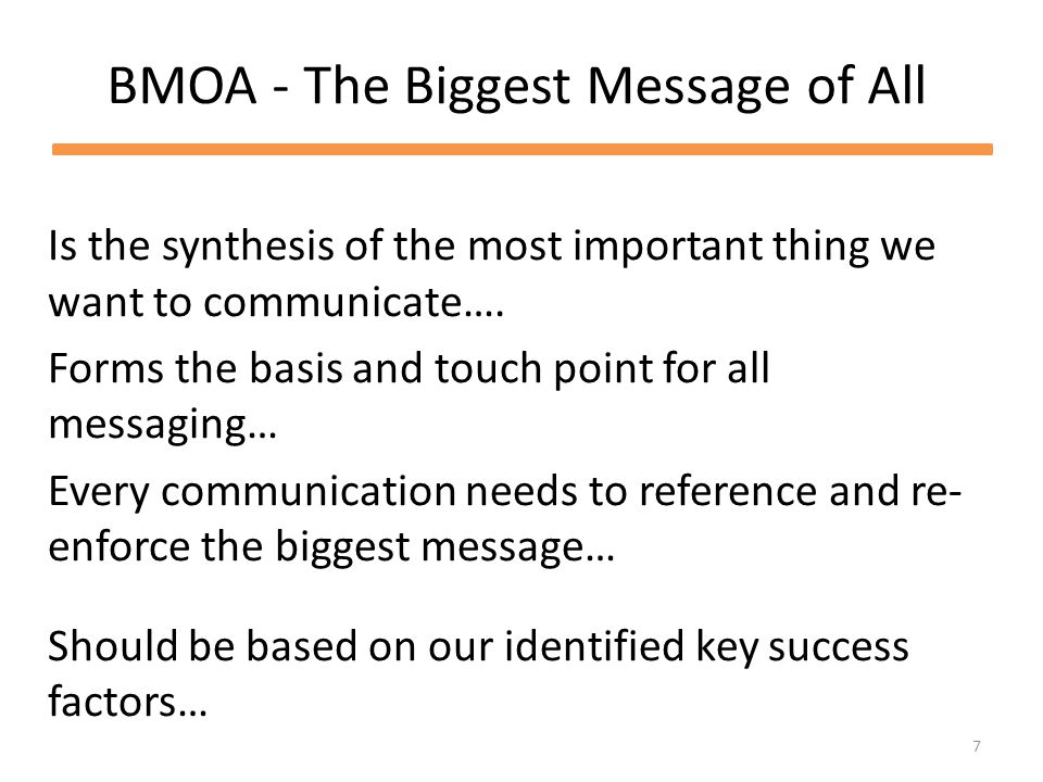 7 BMOA - The Biggest Message of All Is the synthesis of the most important thing we want to communicate….